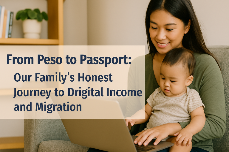 From Peso to Passport: Our Family’s Honest Journey to Digital Income and Migration